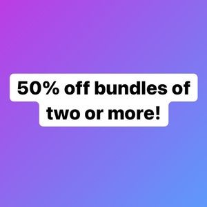 50% Off Bundles of 2 or more!!!